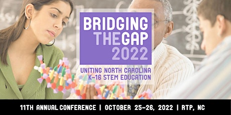 Bridging the Gap 2022: Uniting North Carolina K-16 STEM Education tickets