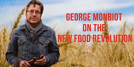 George Monbiot on the New Food Revolution tickets