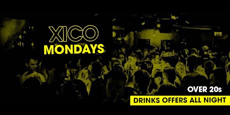 Xico Mondays - 13th of June  -  Over 20s tickets