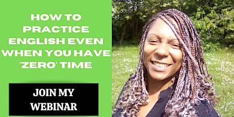 How to practice English even when you have 'zero' time. tickets