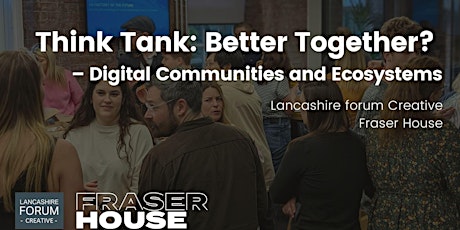 Think Tank: Better Together? – Digital Communities and Ecosystems” tickets