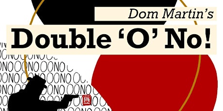 Double '0' NO!  A New play by Dom Martin tickets