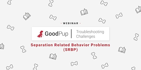 Troubleshooting Challenges: Separation Related Behavior Problems (SRBP) tickets