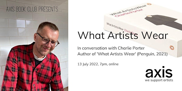 Axis Book Club presents... 'What Artists Wear' with Charlie Porter