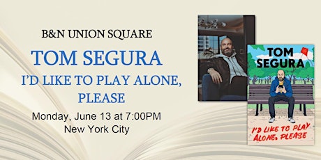 Tom Segura celebrates I'D LIKE TO PLAY ALONE, PLEASE at B&N - Union Square tickets