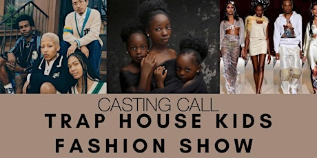 Trap house Youth fashion show model casting call tickets