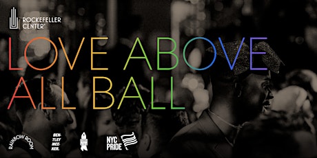 2022 LOVE ABOVE ALL BALL Presented by Rockefeller Center and Rainbow Room primary image
