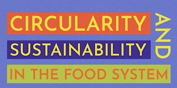 Circularity and Sustainability in the Food System- Preview Event