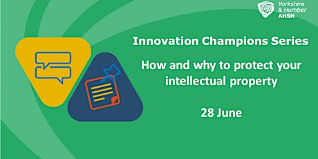 Innovation Champions: How and why to protect your Intellectual  Property tickets