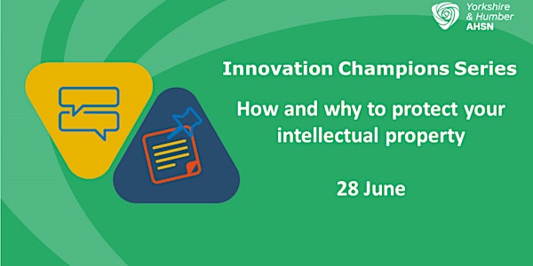 Innovation Champions: How and why to protect your Intellectual  Property