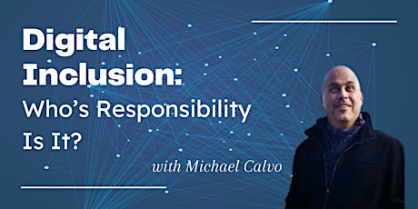 Digital Inclusion:  Who’s Responsibility Is It? billets