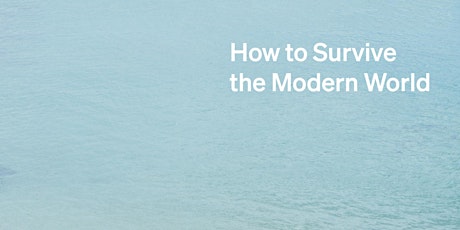 The School of Life Presents How to Survive the Modern World tickets