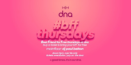 #BFF Thursday (Bring a Friend for Free) at dna Galway tickets