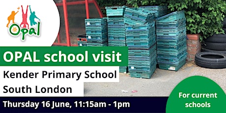Current schools: OPAL school visit - Kender Primary, SE London