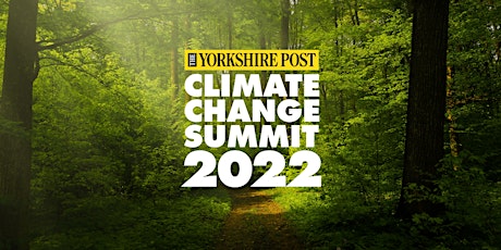 The Yorkshire Post Climate Change Summit 2022 tickets