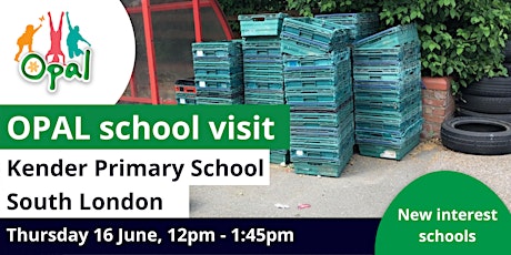 New interest schools: OPAL school visit - Kender Primary, SE London tickets