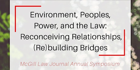 McGill Law Journal Annual Symposium - Environment, Peoples, Power & the Law primary image