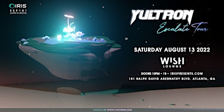 Iris Presents: YULTRON |ESP101 in  Wish Lounge | Sat, August 13th tickets