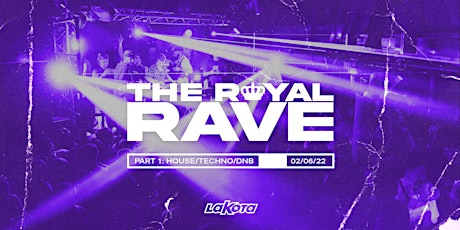 The Royal Rave Part 1 (House, Techno, Disco, DnB) tickets