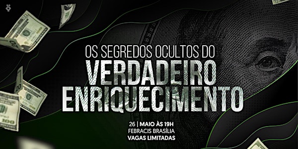 [BRASÍLIA/DF ] Os Segredos Ocultos do Verdadeiro Enriquecimento