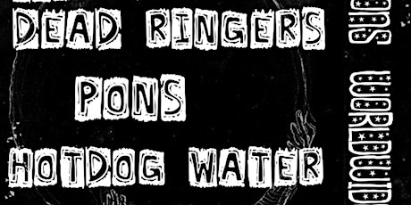 Dead Ringers, Pons, Hotdog Water at Quarry House Tavern tickets