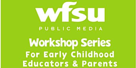 WFSU Early Educator Workshop Series: Summer of Possibilities! tickets