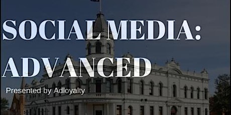 SOCIAL MEDIA: ADVANCED presented by Adloyalty primary image