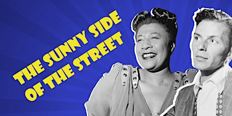 THE SUNNY SIDE OF THE STREET tickets