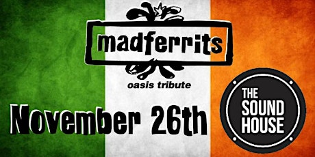 Madferrits Oasis Tribute @ The Sound House, Dublin. bilhetes