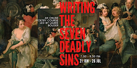 Writing: The Seven Deadly Sins with Laurie Bolger 21st Jun - 26th Jul 2022