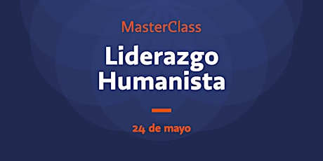 MasterClass Liderazgo Humanista entradas