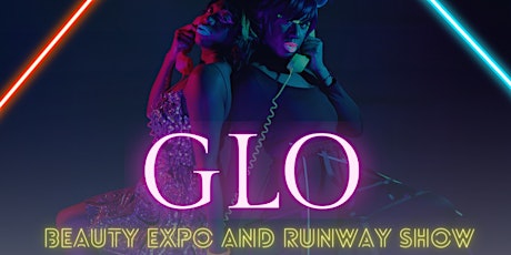 GLO Beauty Expo  & Runway Show tickets