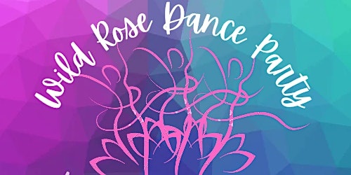 Wild Rose Dance Party