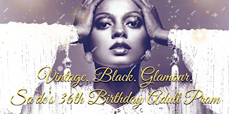 Vintage. Black. Glamour| Sa'de's 36th Birthday Adult Prom tickets