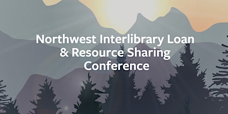21st Annual Northwest Interlibrary Loan & Resource Sharing Conference