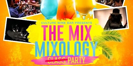 Culture Wine Bar Presents: The Mix: A Mixology Party tickets
