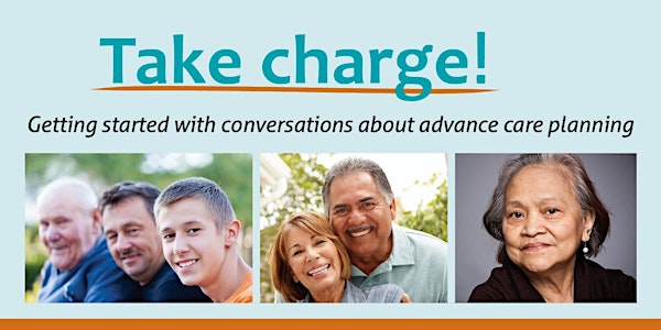 Take Charge! Getting started with conversations about advance care planning