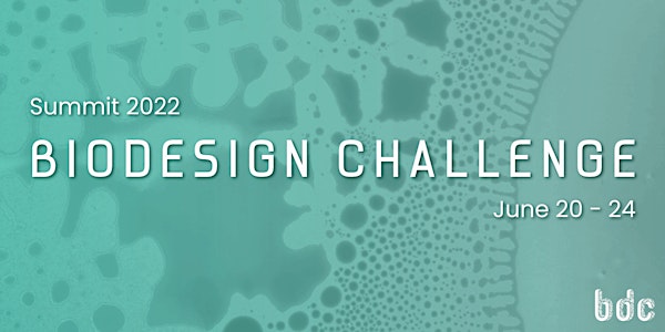 Biodesign Challenge Summit 2022