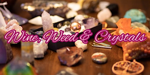 The Wine, Weed & Crystals Experience