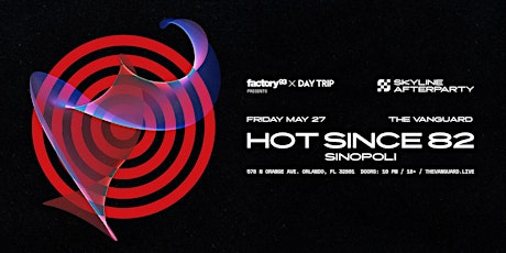 Skyline Official Afterparty featuring Hot Since 82 tickets