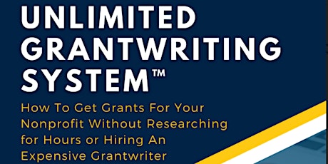 Unlimited Grantwriting System™: Get Grants Without Researching for Hours tickets