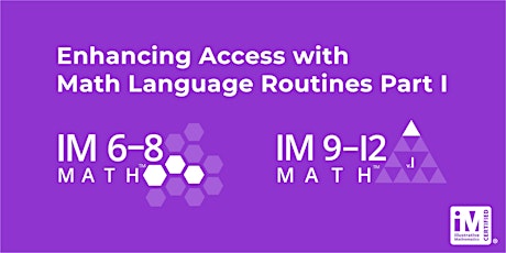 IM 6-12 Math: Enhancing Access with Math Language Routines Part 1
