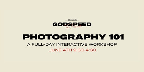 Godspeed The Honest - Photography 101 Interactive Workshop tickets