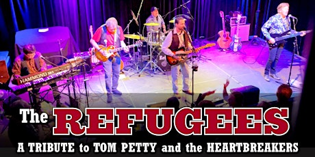 THE REFUGEES a TRIBUTE TO TOM PETTY and the HEARTBREAKERS tickets