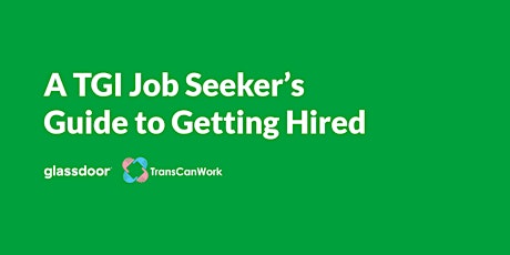 A TGI  Job Seeker's  Guide to Getting Hired with Glassdoor & Trans Can Work tickets