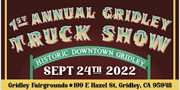 1st Annual Gridley Truck Show		 *TRUCK REGISTRATION ONLY*