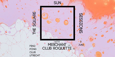 The Square Sun Sessions With Merchant & Club Roquette tickets