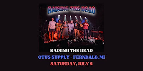 Raising The Dead live at Otus Supply primary image