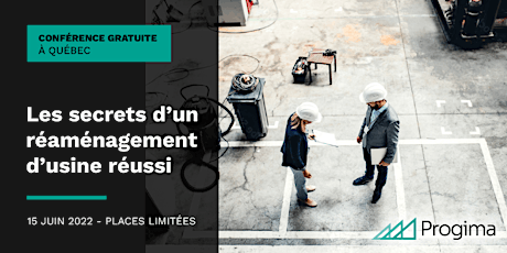 Les secrets d'un réaménagement d'usine réussi - Conférence à Québec billets