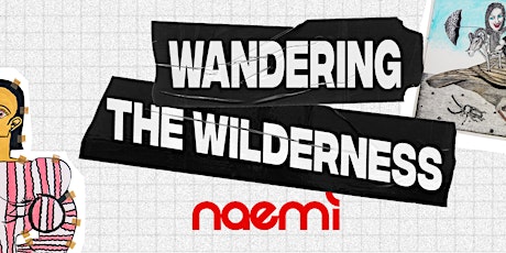 Wandering the Wilderness - Closing night tickets